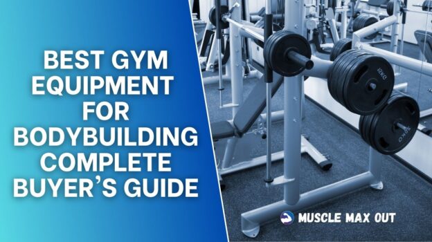 Best Gym Equipment for Bodybuilding: Complete Buyer's Guide