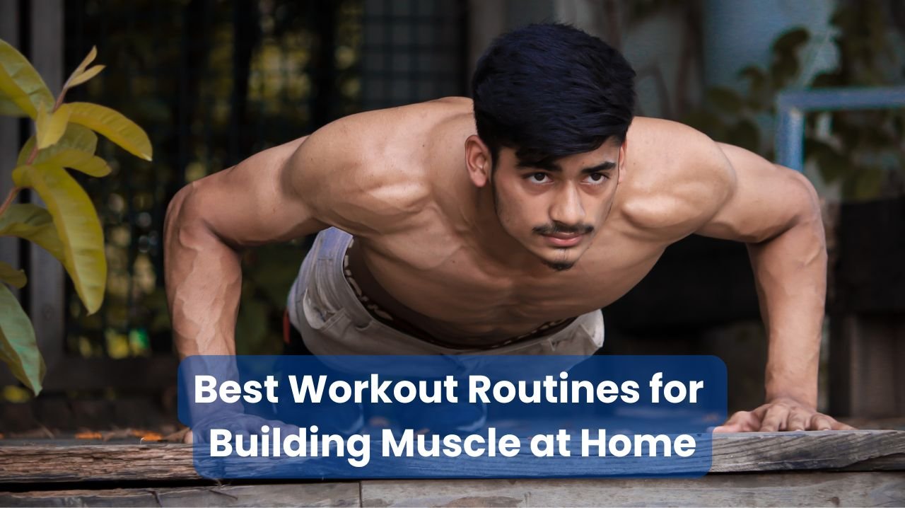 Best Workout Routines for Building Muscle at Home