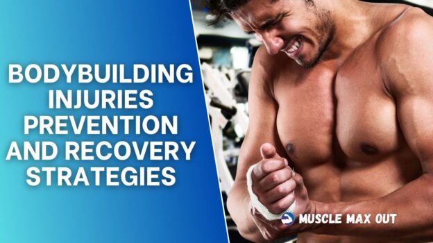 Bodybuilding Injuries Prevention and Recovery Strategies
