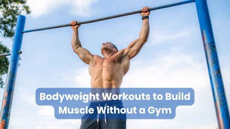 Bodyweight Workouts to Build Muscle Without a Gym