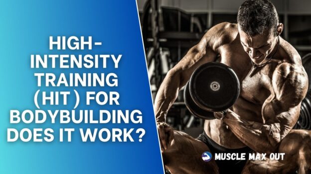 High-Intensity Training (HIT) for Bodybuilding: Does It Work?