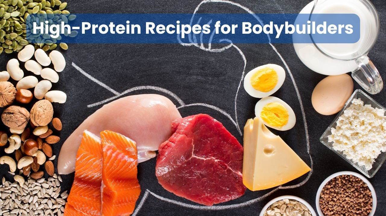 High-Protein Recipes for Bodybuilders