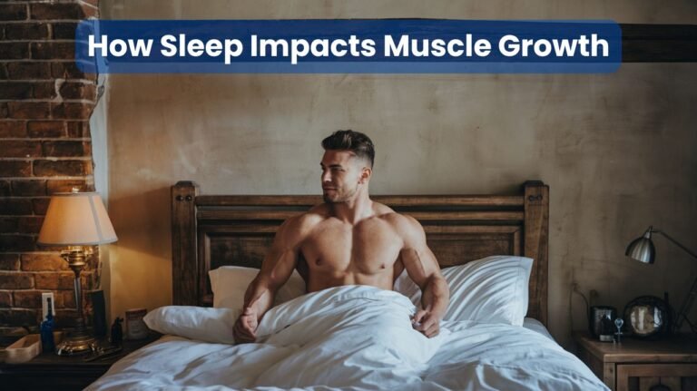 How Sleep Impacts Muscle Growth