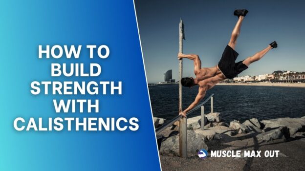 How to Build Strength With Calisthenics