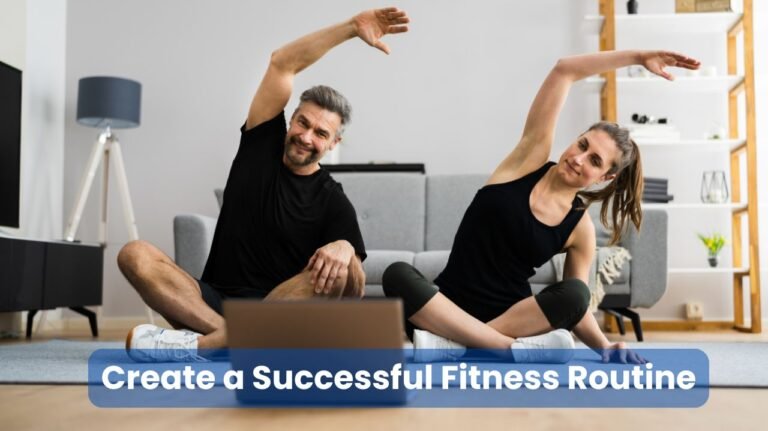 How to Create a Successful Fitness Routine