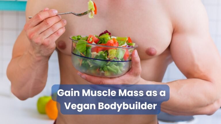 How to Gain Muscle Mass as a Vegan Bodybuilder