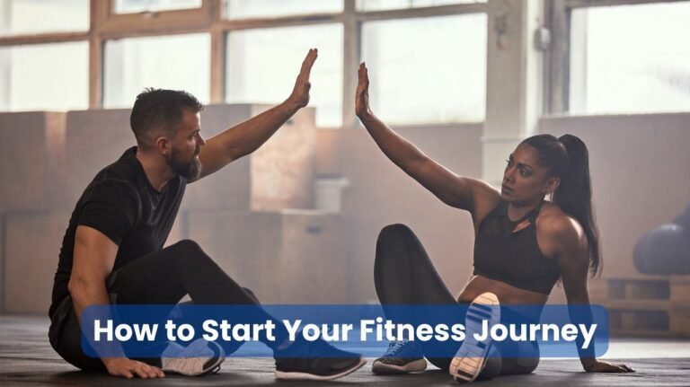 How to Start Your Fitness Journey