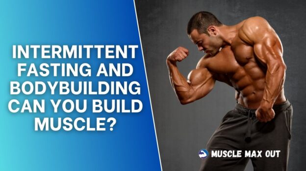 Intermittent Fasting and Bodybuilding: Can You Build Muscle?