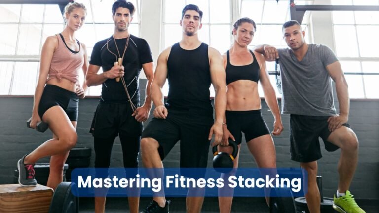 Mastering Fitness Stacking