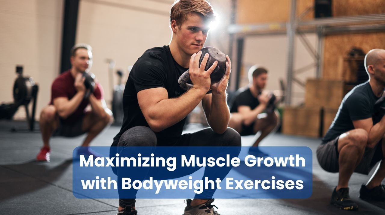 Maximizing Muscle Growth with Bodyweight Exercises - Muscle Max Out