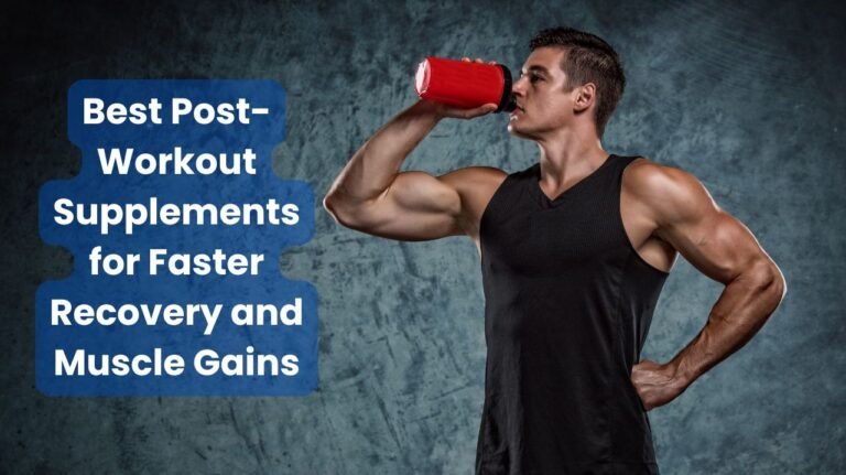 Post-Workout Supplements for Faster Recovery and Muscle Gains