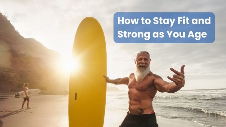 Staying Fit and Strong as You Age