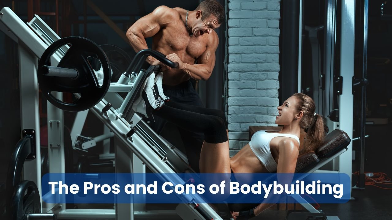 The Pros and Cons of Bodybuilding