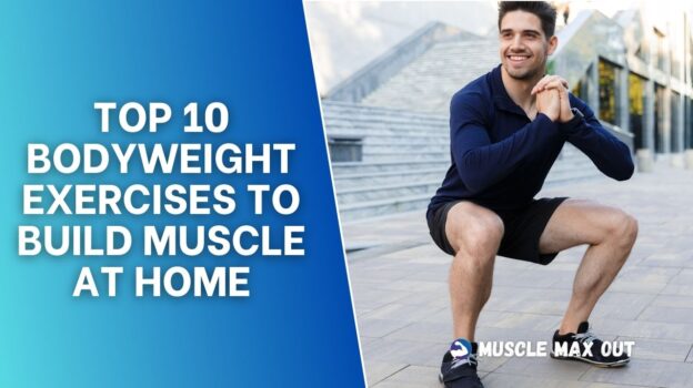 Top 10 Bodyweight Exercises to Build Muscle at Home