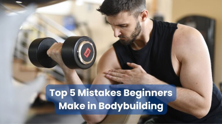 Top 5 Mistakes Beginners Make in Bodybuilding