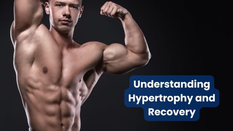 Understanding Hypertrophy and Recovery