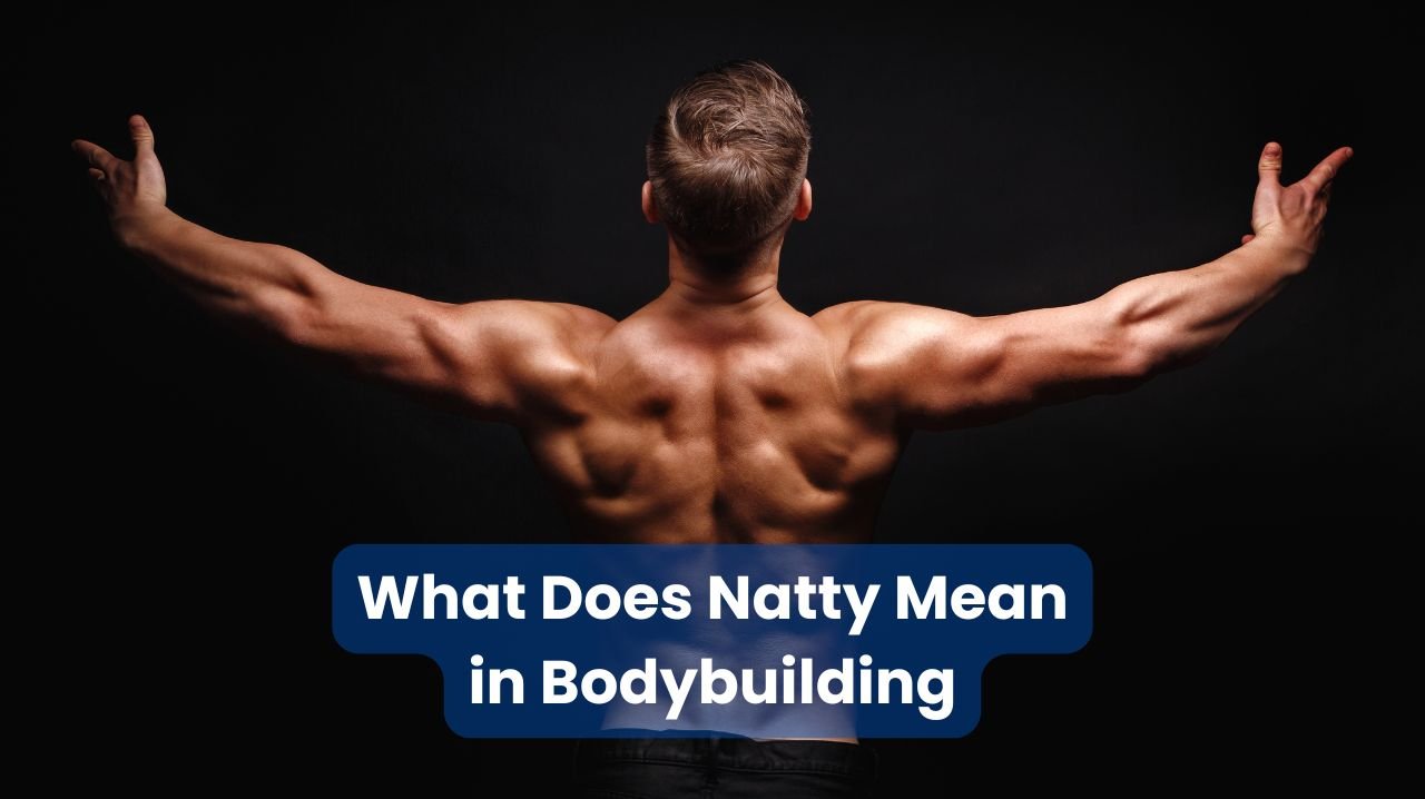 What Does Natty Mean in Bodybuilding